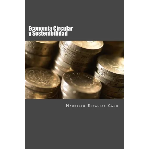Economia Circular y Sostenibilidad: Nuevos enfoques para la creacion de Valor