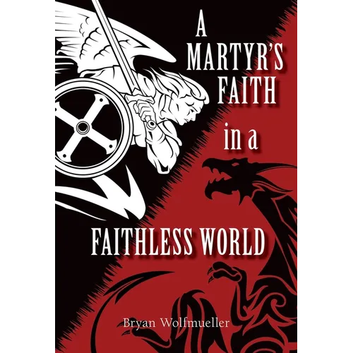 A Martyr's Faith in a Faithless World