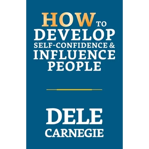 How to Develop Self-Confidence & Influence People