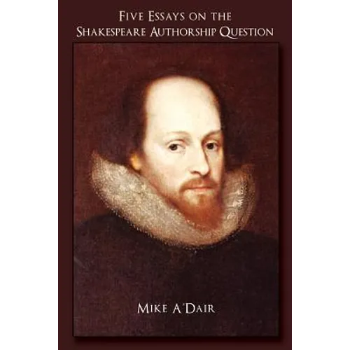 Five Essays on the Shakespeare Authorship Question