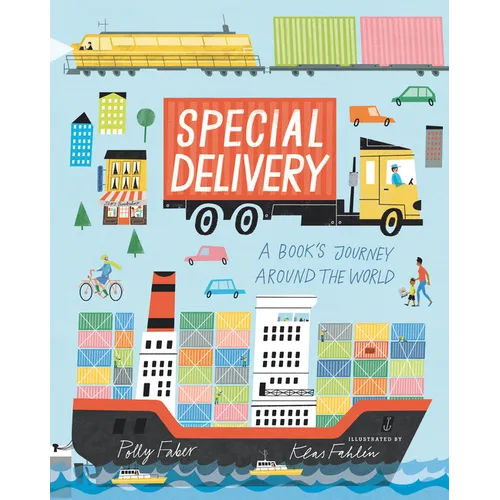 Special Delivery: A Book's Journey Around the World (an Educational Story about How Books Are Made, Printed, and Delivered - For Kids Ages 2-5)