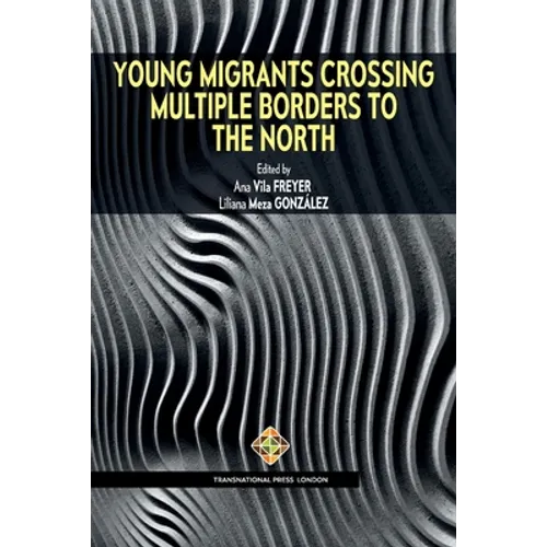 Young Migrants Crossing Multiple Borders to the North