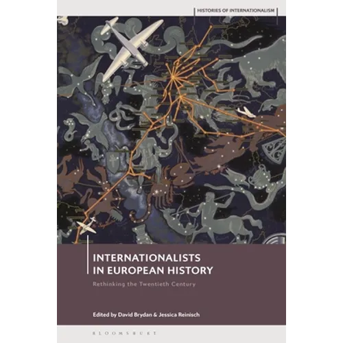 Internationalists in European History: Rethinking the Twentieth Century