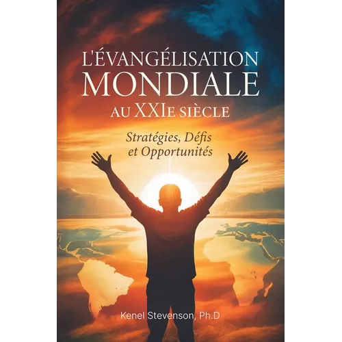 L'Évangélisation mondiale au XXIe siècle, Stratégies, Défis et Opportunités