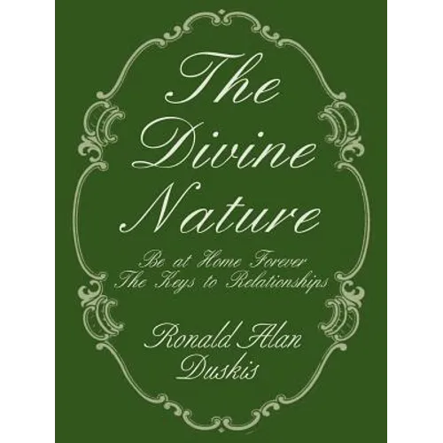 The Divine Nature: Be at Home Forever/The Keys to Relationships