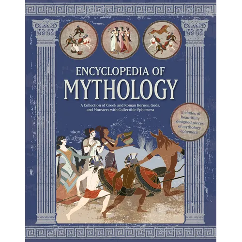 Encyclopedia of Mythology: A Collection of Greek and Roman Heroes, Gods, and Monsters with Collectible Ephemera - Includes 16 Beautifully Designed Pie