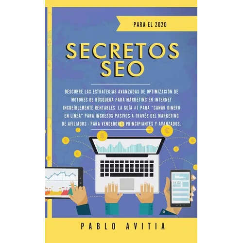 Secretos SEO para el 2020: Descubre las estrategias avanzadas de optimización de motores de búsqueda para marketing en Internet increíblemente rentabl