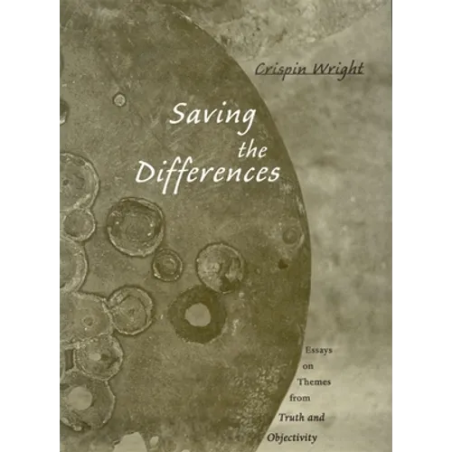 Saving the Differences: Essays on Themes from Truth and Objectivity