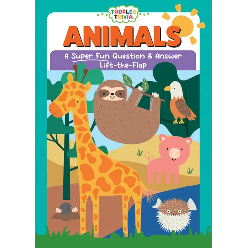 Animals: A Super Fun Question & Answer Lift-The-Flap