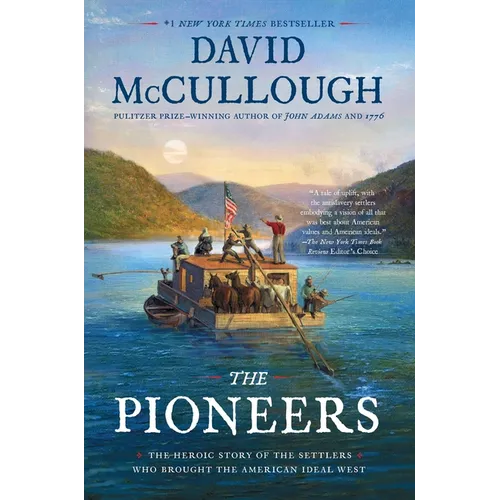 The Pioneers: The Heroic Story of the Settlers Who Brought the American Ideal West