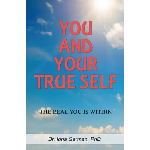 You and Your True Self: The Real You is Within
