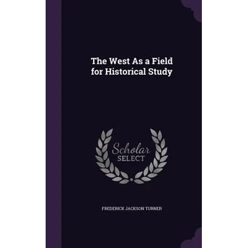 The West As a Field for Historical Study