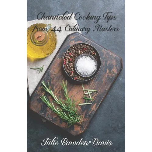 Channeled Cooking Tips from 44 Culinary Masters