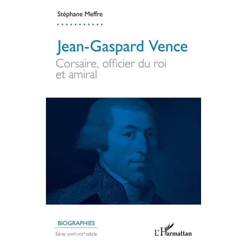 Jean-Gaspard Vence: Corsaire, officier du roi et amiral