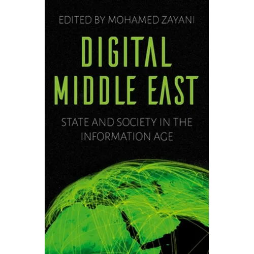 Digital Middle East: State and Society in the Information Age