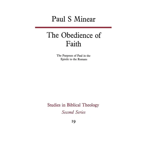 The Obedience of Faith: The Purposes of Paul in the Epistle to the Romans