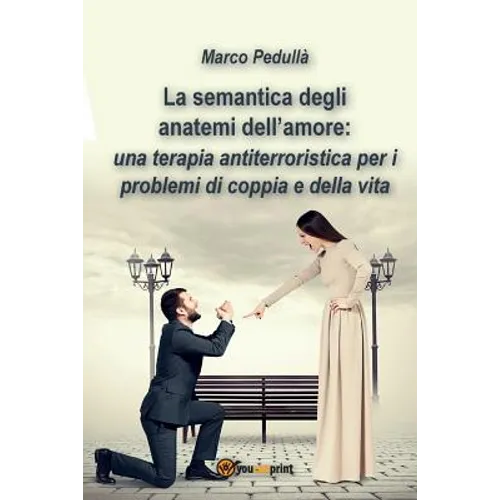 La semantica degli anatemi dell'amore: una terapia antiterroristica per i problemi di coppia e della vita