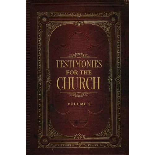 Testimonies for the Church Volume 5