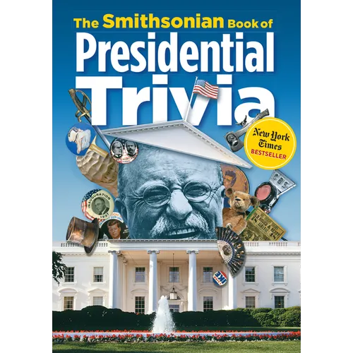 The Smithsonian Book of Presidential Trivia