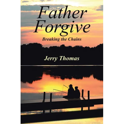Father Forgive: Breaking the Chains