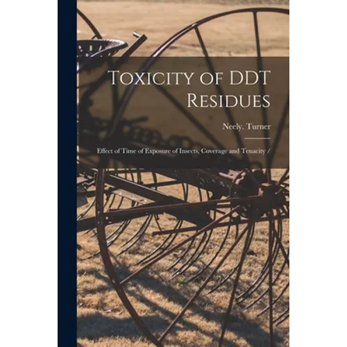 Toxicity of DDT Residues: Effect of Time of Exposure of Insects, Coverage and Tenacity /