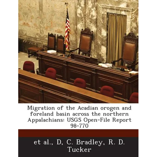 Migration of the Acadian Orogen and Foreland Basin Across the Northern Appalachians: Usgs Open-File Report 98-770