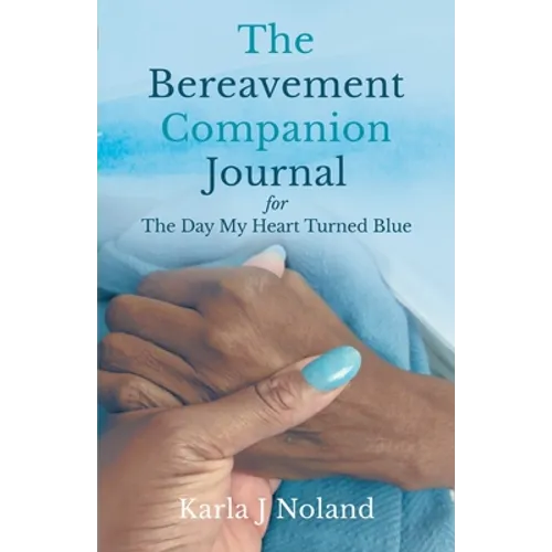 The Bereavement Companion Journal for The Day My Heart Turned Blue