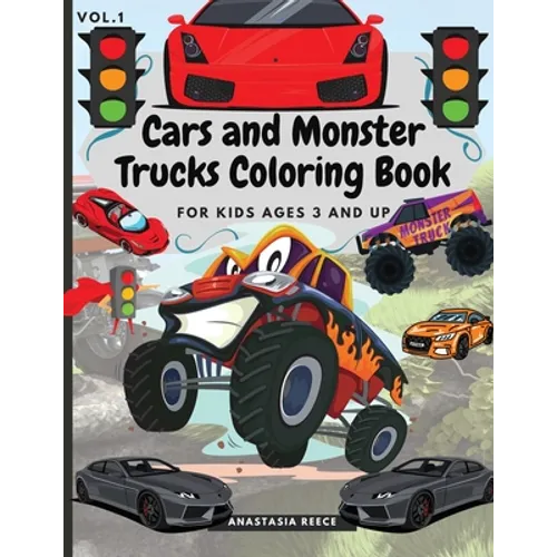 Cars and Monster Trucks Coloring Book For Kids Ages 3 and Up: Fun Coloring Book with Amazing Cars and Monster Trucks For Kids, Toddlers