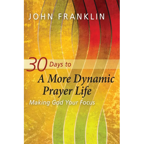 30 Days to a More Dynamic Prayer Life