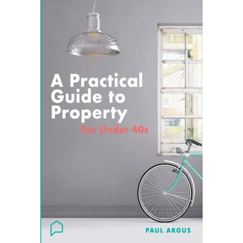 A practical guide to property for under 40s: Learnings from a career in property and finance