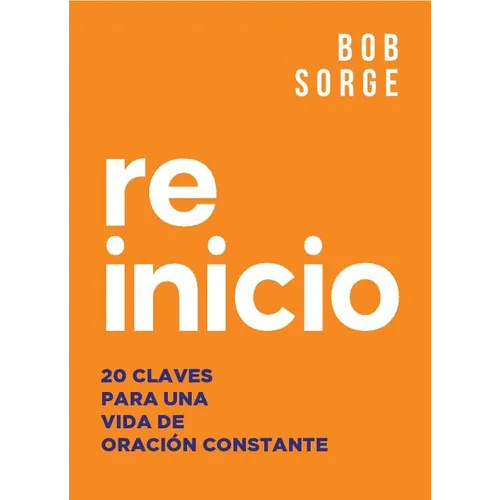 Reinicio: 20 Claves Para Una Vida de Oracion Constante