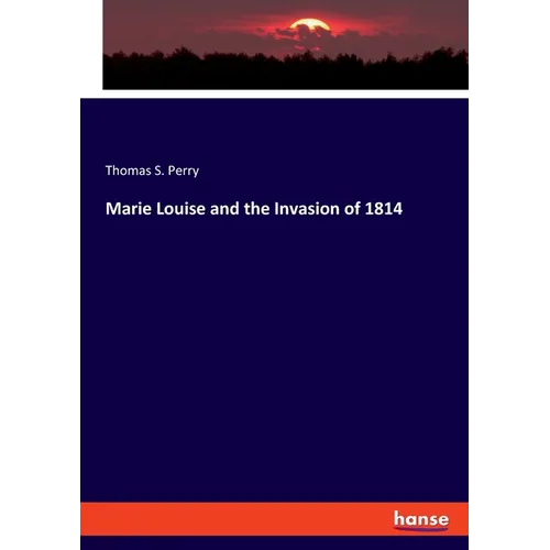 Marie Louise and the Invasion of 1814