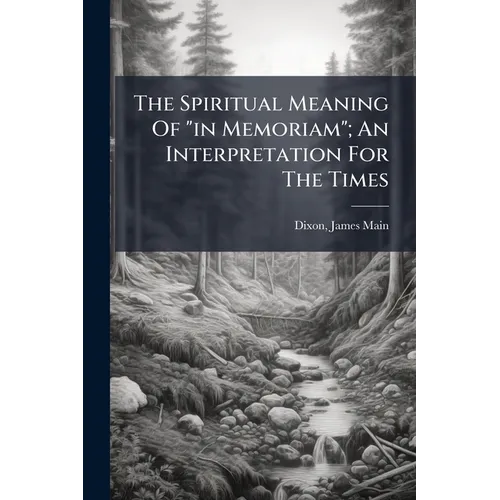 The Spiritual Meaning Of "in Memoriam"; An Interpretation For The Times