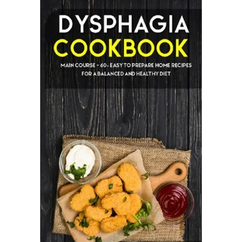 Dysphagia Cookbook: MAIN COURSE - 60+ Easy to prepare home recipes for a balanced and healthy diet
