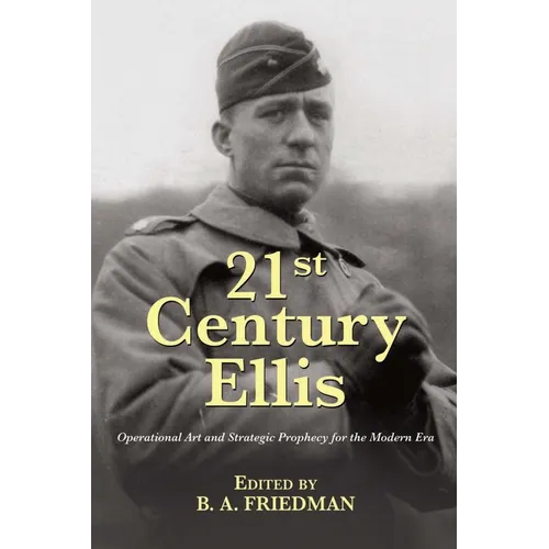 21st Century Ellis: Operational Art and Strategic Prophecy for the Modern Era