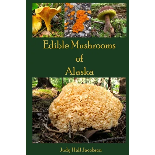 Edible Mushrooms of Alaska