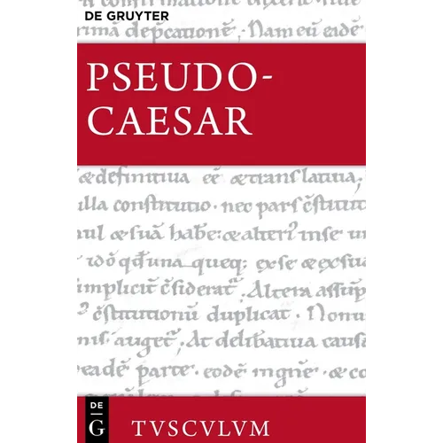 Bellum Alexandrinum / Bellum Africum / Bellum Hispaniense: Lateinisch - Deutsch