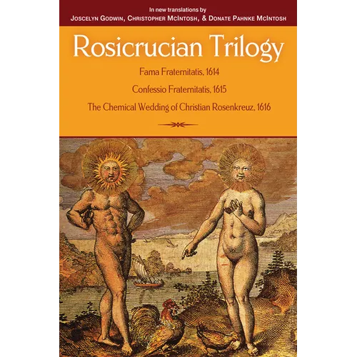 Rosicrucian Trilogy: Modern Translations of the Three Founding Documents