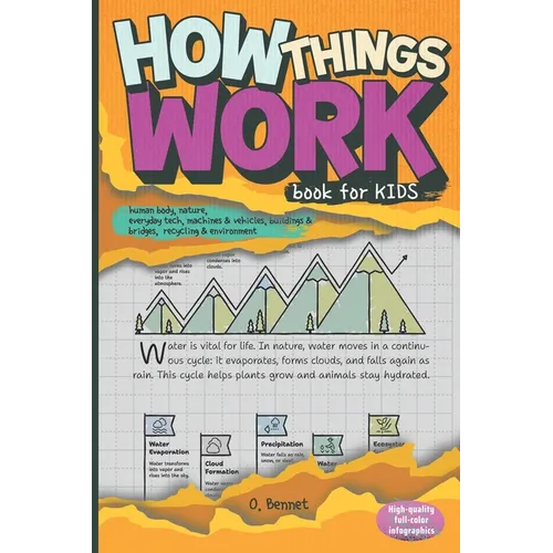 How Things Work Book for Kids: Human Body, Nature, Everyday Tech, Machines & Vehicles, Buildings & Bridges, Recycling & Environment