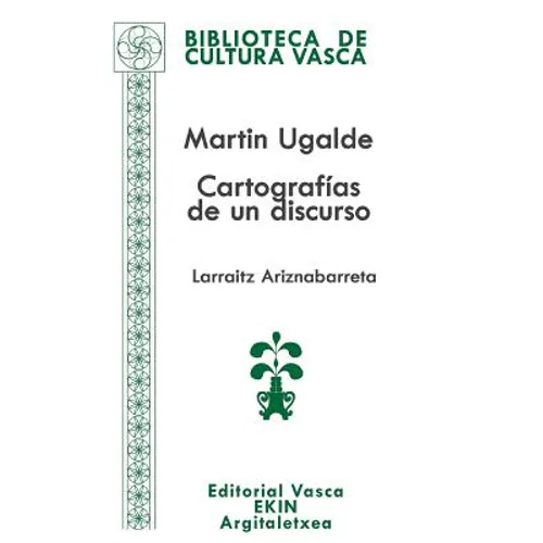 Martin Ugalde: Cartografías de un discurso