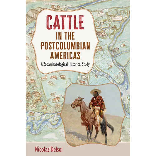 Cattle in the Postcolumbian Americas: A Zooarchaeological Historical Study
