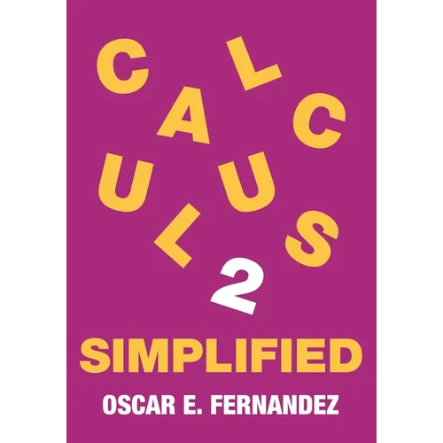 Calculus 2 Simplified: Integration and Infinite Series