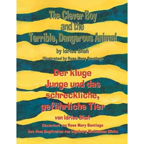 The Clever Boy and the Terrible, Dangerous Animal - Der kluge Junge und das schreckliche, gefährliche Tier: Bilingual English-German Edition / Zweispr