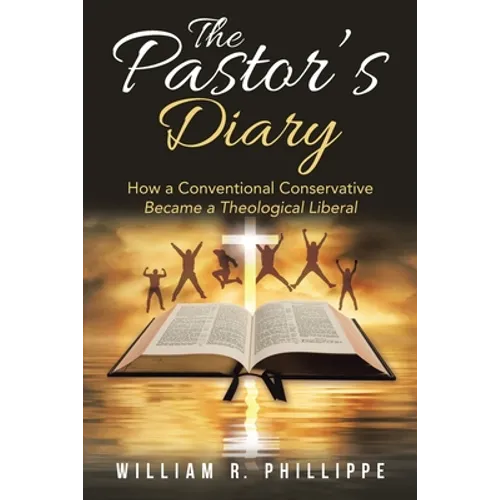The Pastor's Diary: How a Conventional Conservative Became a Theological Liberal