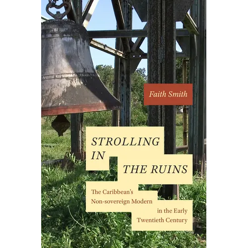 Strolling in the Ruins: The Caribbean's Non-Sovereign Modern in the Early Twentieth Century