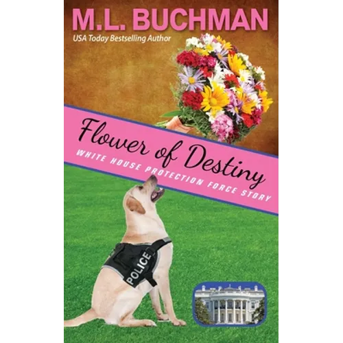 Flower of Destiny: a Secret Service dog handler romance story