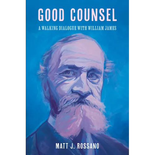 Good Counsel: A Walking Dialogue with William James
