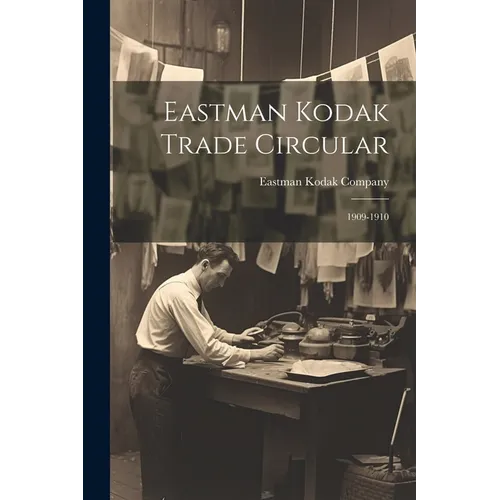 Eastman Kodak Trade Circular: 1909-1910
