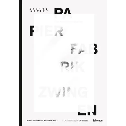 Living Memory: Papierfabrik Zwingen