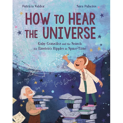 How to Hear the Universe: Gaby Gonzalez and the Search for Einstein's Ripples in Space-Time